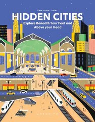 Hidden Cities: Explore Beneath Your Feet and Above Your Head kaina ir informacija | Knygos mažiesiems | pigu.lt