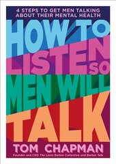 How to Listen So Men will Talk: 4 Steps to Get Men Talking About Their Mental Health цена и информация | Самоучители | pigu.lt