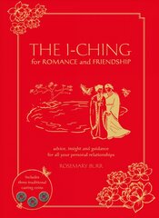 I Ching for Romance & Friendship: Advice, insight and guidance for all your personal relationships New edition kaina ir informacija | Saviugdos knygos | pigu.lt