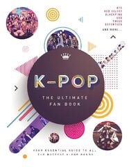 K-Pop: The Ultimate Fan Book: Your Essential Guide to the Hottest K-Pop Bands kaina ir informacija | Knygos apie meną | pigu.lt