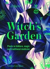 Kew - The Witch's Garden: Plants in Folklore, Magic and Traditional Medicine цена и информация | Книги о питании и здоровом образе жизни | pigu.lt