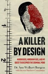Killer By Design: Murderers, Mindhunters, and My Quest to Decipher the Criminal Mind kaina ir informacija | Biografijos, autobiografijos, memuarai | pigu.lt