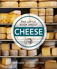 Little Book About Cheese: Matured to Perfection kaina ir informacija | Receptų knygos | pigu.lt