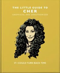 Little Guide to Cher: If I Could Turn Back Time цена и информация | Биографии, автобиогафии, мемуары | pigu.lt