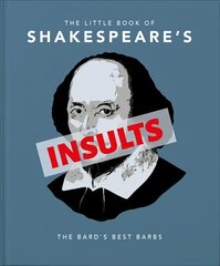 Little Book of Shakespeare's Insults: Biting Barbs and Poisonous Put-Downs kaina ir informacija | Fantastinės, mistinės knygos | pigu.lt