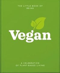 Little Book of Being Vegan: A celebration of plant-based living цена и информация | Книги рецептов | pigu.lt