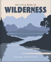 Little Book of Wilderness: Wild Inspiration kaina ir informacija | Knygos apie sveiką gyvenseną ir mitybą | pigu.lt