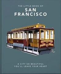 Little Book of San Francisco: A City So Beautiful You'll Leave Your Heart kaina ir informacija | Kelionių vadovai, aprašymai | pigu.lt