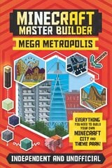 Minecraft Master Builder: Mega Metropolis (Independent & Unofficial): Build your own Minecraft city and theme park цена и информация | Книги для подростков и молодежи | pigu.lt