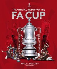 Official History of The FA Cup: 150 Years of Football's Most Famous National Tournament цена и информация | Книги о питании и здоровом образе жизни | pigu.lt