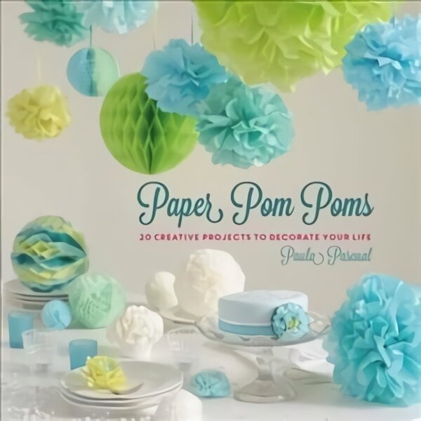 Paper Pom Poms: Creative Projects & Ideas to Decorate Your Life kaina ir informacija | Knygos apie meną | pigu.lt