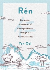 Ren: The Ancient Chinese Art of Finding Peace and Fulfilment цена и информация | Самоучители | pigu.lt