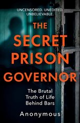 Secret Prison Governor: The Brutal Truth of Life Behind Bars цена и информация | Биографии, автобиогафии, мемуары | pigu.lt