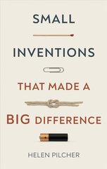 Small Inventions that Made a Big Difference: From Prehistory to the Present цена и информация | Книги по социальным наукам | pigu.lt