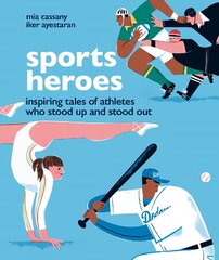 Sports Heroes: Inspiring tales of athletes who stood up and out kaina ir informacija | Knygos paaugliams ir jaunimui | pigu.lt