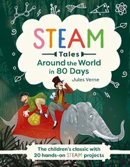 Around the World in 80 Days: The children's classic with 20 hands-on STEAM projects цена и информация | Книги для подростков и молодежи | pigu.lt