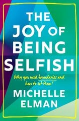 Joy of Being Selfish: Why you need boundaries and how to set them kaina ir informacija | Saviugdos knygos | pigu.lt