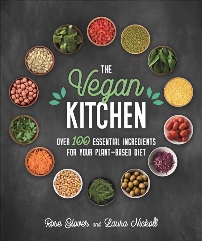 Vegan Kitchen: Over 100 essential ingredients for your plant-based diet New edition kaina ir informacija | Receptų knygos | pigu.lt
