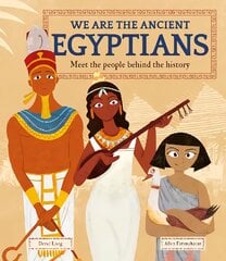 We Are the Ancient Egyptians: Meet the People Behind the History цена и информация | Книги для подростков  | pigu.lt
