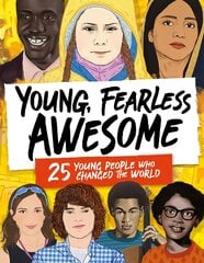 Young, Fearless, Awesome: 25 Young People who Changed the World цена и информация | Книги для подростков  | pigu.lt