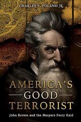 America'S Good Terrorist: John Brown and the Harpers Ferry Raid kaina ir informacija | Biografijos, autobiografijos, memuarai | pigu.lt