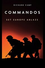 Commandos: Set Europe Ablaze: Set Europe Ablaze цена и информация | Fantastinės, mistinės knygos | pigu.lt