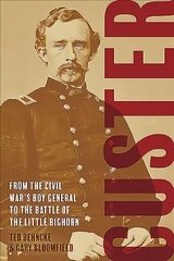 Custer: From the Civil War's Boy General to the Battle of the Little Bighorn цена и информация | Биографии, автобиогафии, мемуары | pigu.lt