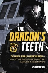 Dragon's Teeth: The Chinese People's Liberation Army - its History, Traditions, and Air, Sea and Land Capabilities in the 21st Century kaina ir informacija | Istorinės knygos | pigu.lt
