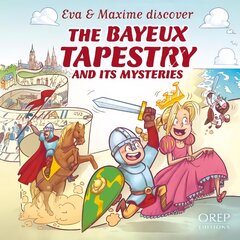 EVA & Maxime Discover the Bayeux Tapestry and its Mysteries цена и информация | Книги для подростков и молодежи | pigu.lt