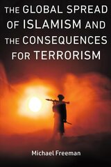 Global Spread of Islamism and the Consequences for Terrorism kaina ir informacija | Socialinių mokslų knygos | pigu.lt