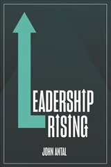 Leadership Rising: Raise Your Awareness, Raise Your Leadership, Raise Your Life kaina ir informacija | Ekonomikos knygos | pigu.lt