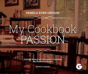 My Cookbook Passion: Culinary History and Adventure in Exploring My Collection kaina ir informacija | Receptų knygos | pigu.lt