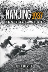 Nanjing 1937: Battle for a Doomed City kaina ir informacija | Istorinės knygos | pigu.lt