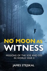 No Moon as Witness: Missions of the Soe and Oss in World War II цена и информация | Исторические книги | pigu.lt