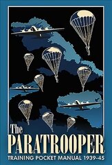 Paratrooper Training Pocket Manual 1939-1945 цена и информация | Исторические книги | pigu.lt