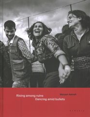 Rising Among Ruins, Dancing Amid Bullets kaina ir informacija | Fotografijos knygos | pigu.lt