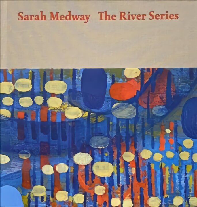 Sarah Medway - the River Series kaina ir informacija | Knygos apie meną | pigu.lt