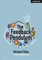Feedback Pendulum: A manifesto for enhancing feedback in education kaina ir informacija | Socialinių mokslų knygos | pigu.lt