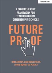 Futureproof: A comprehensive framework for teaching digital citizenship in   schools: A comprehensive framework for teaching digital citizenship in schools цена и информация | Книги по социальным наукам | pigu.lt