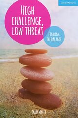 High Challenge, Low Threat: How the Best Leaders Find the Balance: How the Best Leaders Find the Balance kaina ir informacija | Socialinių mokslų knygos | pigu.lt