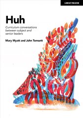 Huh: Curriculum conversations between subject and senior leaders: Curriculum conversations between subject and senior leaders kaina ir informacija | Socialinių mokslų knygos | pigu.lt