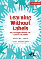 Learning Without Labels: Improving Outcomes for Vulnerable Pupils: Improving Outcomes for Vulnerable Pupils kaina ir informacija | Socialinių mokslų knygos | pigu.lt