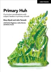 Primary Huh: Curriculum conversations with subject leaders in primary schools: Curriculum conversations with subject leaders in primary schools kaina ir informacija | Socialinių mokslų knygos | pigu.lt