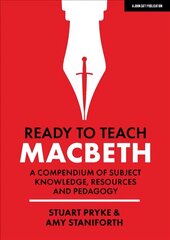 Ready to Teach: Macbeth:A compendium of subject knowledge, resources and pedagogy: A compendium of subject knowledge, resources and pedagogy kaina ir informacija | Socialinių mokslų knygos | pigu.lt