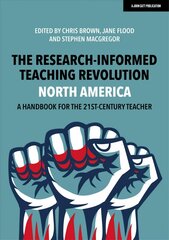 Research-Informed Teaching Revolution - North America: A Handbook for the 21st Century Teacher: A Handbook for the 21st Century Teacher kaina ir informacija | Socialinių mokslų knygos | pigu.lt