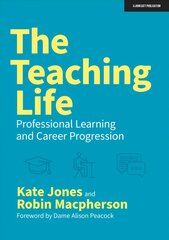 Teaching Life: Professional Learning and Career Progression: Professional Learning and Career Progression цена и информация | Книги по социальным наукам | pigu.lt