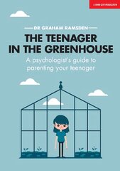 Teenager In The Greenhouse: A psychologist's guide to parenting your teenager: A psychologist's guide to parenting your teenager kaina ir informacija | Saviugdos knygos | pigu.lt