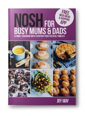 NOSH for Busy Mums and Dads: A Family Cookbook with Everyday Food for Real Families 2nd New edition, NOSH kaina ir informacija | Receptų knygos | pigu.lt