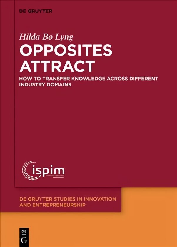 Opposites attract: How to transfer knowledge across different industry domains kaina ir informacija | Ekonomikos knygos | pigu.lt