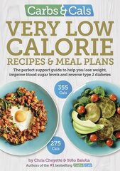 Carbs & Cals Very Low Calorie Recipes & Meal Plans: Lose Weight, Improve Blood Sugar Levels and Reverse Type 2 Diabetes kaina ir informacija | Receptų knygos | pigu.lt